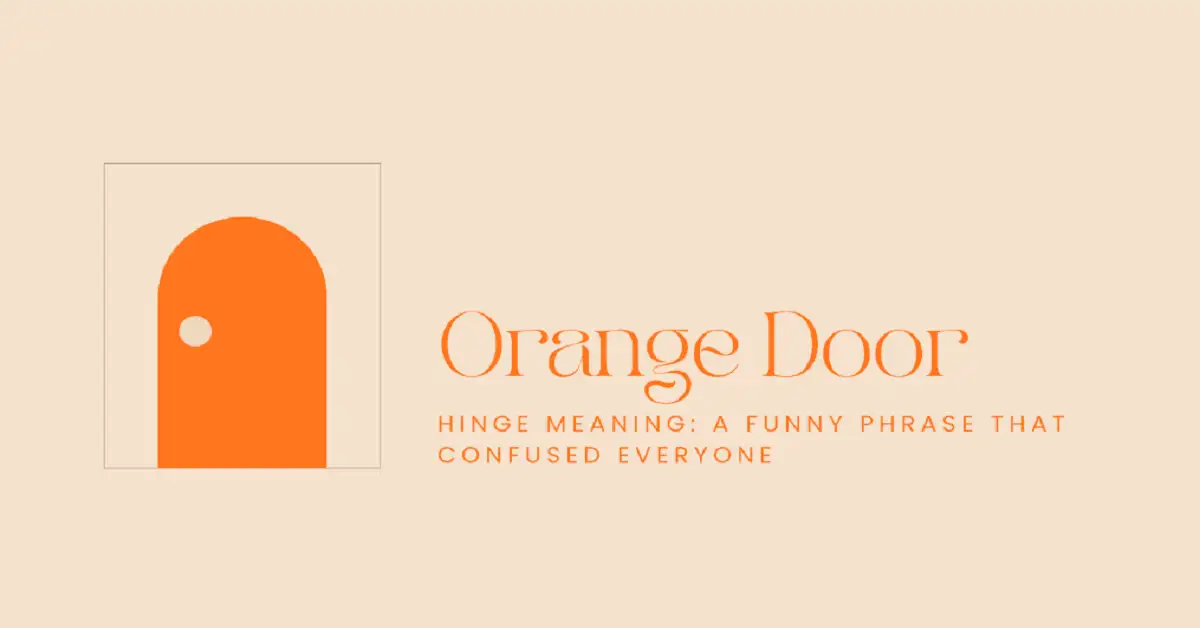 Orange Door Hinge Meaning: A Funny Phrase That Confused Everyone - Elma